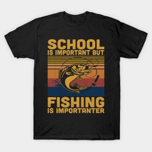 School Is Important But Fishing Is Importanter Retro Fishing Lovers T-Shirt